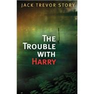 The Trouble With Harry 9781594161421