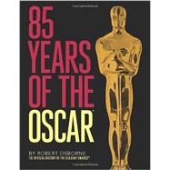 85 Years of the Oscar: The Official History of the Academy Awards 9780789211422