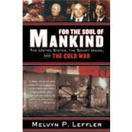 For the Soul of Mankind The United States, the Soviet Union, and the Cold War 9780374531423