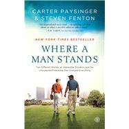 Where a Man Stands Two Different Worlds, An Impossible Situation, and the Unexpected Friendship that Changed Everything 9781476711423