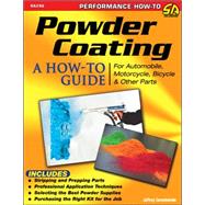 Powder Coating: A How-to Guide for Automotive, Motorcycle, and Bicycle Parts 9781613251423