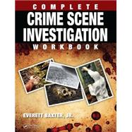Complete Crime Scene Investigation Workbook 9781498701426