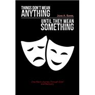 Things Don’t Mean Anything Until They Mean Something 9781984571427