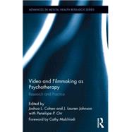 Video and Filmmaking as Psychotherapy: Research and Practice 9781138781429