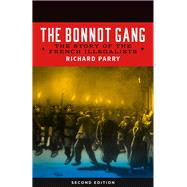 The Bonnot Gang: The Story of the French Illegalists 9781629631431