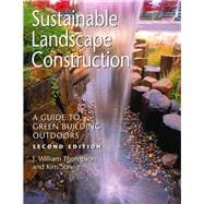 Sustainable Landscape Construction : A Guide to Green Building Outdoors 9781597261432