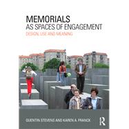 Memorials as Spaces of Engagement: Design, Use and Meaning 9780415631433