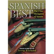 Spanish Best: The Fine Shotguns of Spain 9781586671433