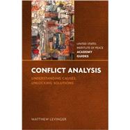 Conflict Analysis: Understanding Causes, Unlocking Solutions 9781601271433
