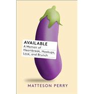 Available A Memoir of Heartbreak, Hookups, Love and Brunch 9781501101434