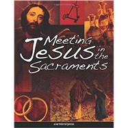 Meeting Jesus in the Sacraments 9781594711435