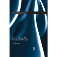 Human Rights and the Reinvention of Freedom 9780367871437