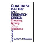 Qualitative Inquiry and Research Design : Choosing among Five Traditions 9780761901440