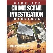 Complete Crime Scene Investigation Handbook 9781498701440