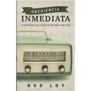 Obediencia inmediata / Immediate Obedience: La Aventura De Estar En Sinton¡a Con Dios / the Adventure of Being in Tune With God 9781629121444