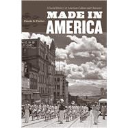 Made in America: A Social History of American Culture and Character 9780226251448
