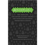 Aeschylus I: The Persians / The Seven Against Thebes / The Suppliant Maidens / Prometheus Bound 9780226311449