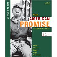 The American Promise: A Concise History, Volume 1 To 1877 9781457631450