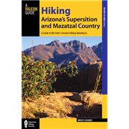 Hiking Arizona's Superstition and Mazatzal Country, 2nd A Guide to the Areas' Greatest Hikes 9781493001453