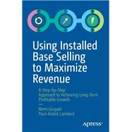 Using Installed Base Selling to Maximize Revenue 9781484251454