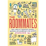 The Roommates True Tales of Friendship, Rivalry, Romance, and Disturbingly Close Quarters 9781250051455