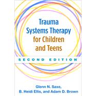 Trauma Systems Therapy for Children and Teens, Second Edition 9781462521456