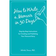 How to Write a Memoir in 30 Days 9781621451457