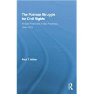 The Postwar Struggle for Civil Rights: African Americans in San Francisco, 1945û1975 9780415851459