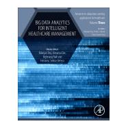 Big Data Analytics for Intelligent Healthcare Management 9780128181461
