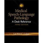 Medical Speech-Language Pathology: A Desk Reference, 3rd Edition 9781133481461