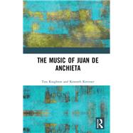 The Music of Juan de Anchieta 9781472431462