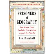Prisoners of Geography Ten Maps That Explain Everything About the World 9781501121463