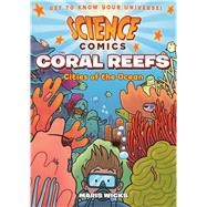 Science Comics: Coral Reefs Cities of the Ocean 9781626721463
