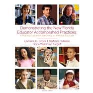Demonstrating the New Florida Educator Accomplished Practices A Practical Guide to Becoming an Effective Educator 9781256761464