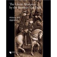 The Ghent Altarpiece by the Brothers Van Eyck: History and Appraisal 9783731901464