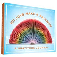 101 Joys Make a Rainbow 9781452141466