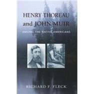 Henry Thoreau and John Muir Among the Native Americans 9781941821466