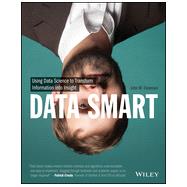 Data Smart Using Data Science to Transform Information into Insight 9781118661468