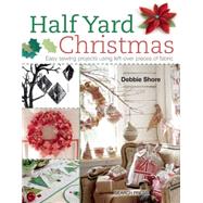 Half Yard Christmas Easy sewing projects using left-over pieces of fabric 9781782211471