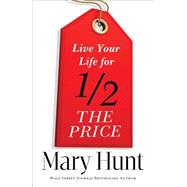 Live Your Life for Half the Price 9780800721473