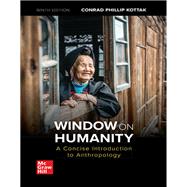 Window on Humanity: A Concise Introduction to General Anthropology 9781260071474