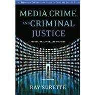 Media, Crime, and Criminal Justice Images, Realities and Policies 9780534551476