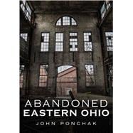 Abandoned Eastern Ohio 9781634991476
