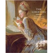 The Libertine: The Art of Love in Eighteenth-century France 9780789211477