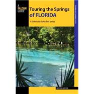 Touring the Springs of Florida: A Guide to the State's Best Springs 9781493001477