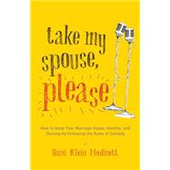 Take My Spouse, Please 9781611801477