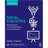 Social Statistics: Managing Data, Conducting Analyses, Presenting Results 9780415661478