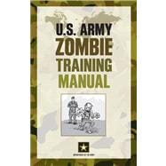 U. S. Army Zombie Training Manual 9780762781478