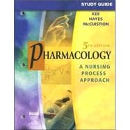 Study Guide for Pharmacology; A Nursing Process Approach 9781416001478