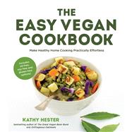 The Easy Vegan Cookbook Make Healthy Home Cooking Practically Effortless 9781624141478